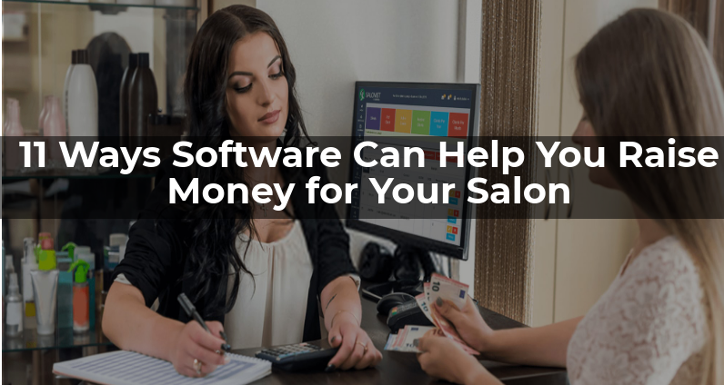 11 Ways Software Can Help You Raise Money for Your Salon