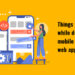 Things to Consider While Developing a Mobile App or a Web Application