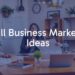 A small business owner presenting a marketing plan, creative brainstorming session, team collaboration, warm and motivational atmosphere, digital and traditional marketing elements, realistic style